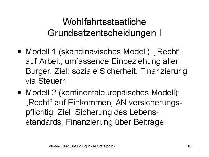 Wohlfahrtsstaatliche Grundsatzentscheidungen I § Modell 1 (skandinavisches Modell): „Recht“ auf Arbeit, umfassende Einbeziehung aller