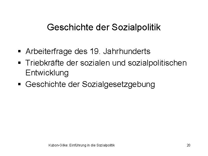 Geschichte der Sozialpolitik § Arbeiterfrage des 19. Jahrhunderts § Triebkräfte der sozialen und sozialpolitischen