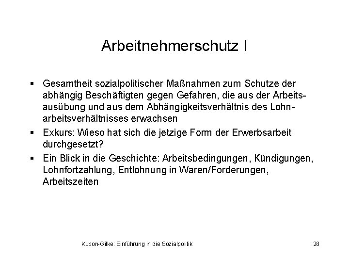 Arbeitnehmerschutz I § Gesamtheit sozialpolitischer Maßnahmen zum Schutze der abhängig Beschäftigten gegen Gefahren, die