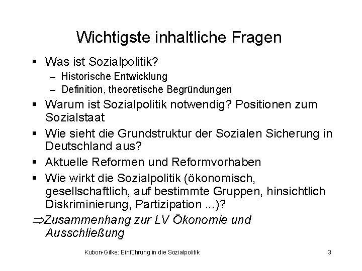 Wichtigste inhaltliche Fragen § Was ist Sozialpolitik? – Historische Entwicklung – Definition, theoretische Begründungen