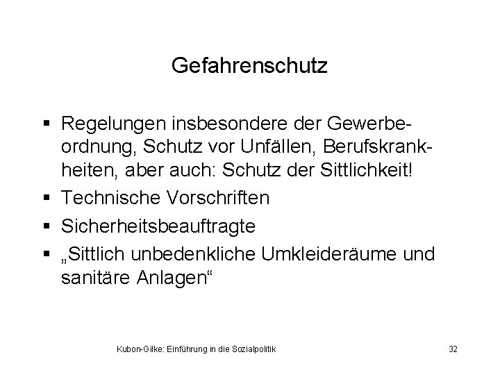 Gefahrenschutz § Regelungen insbesondere der Gewerbeordnung, Schutz vor Unfällen, Berufskrankheiten, aber auch: Schutz der