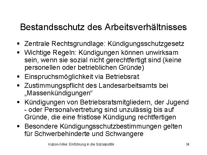 Bestandsschutz des Arbeitsverhältnisses § Zentrale Rechtsgrundlage: Kündigungsschutzgesetz § Wichtige Regeln: Kündigungen können unwirksam sein,