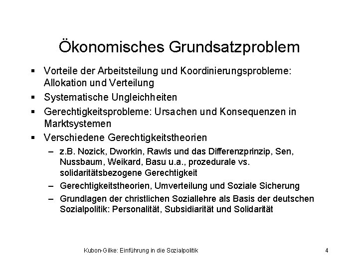 Ökonomisches Grundsatzproblem § Vorteile der Arbeitsteilung und Koordinierungsprobleme: Allokation und Verteilung § Systematische Ungleichheiten