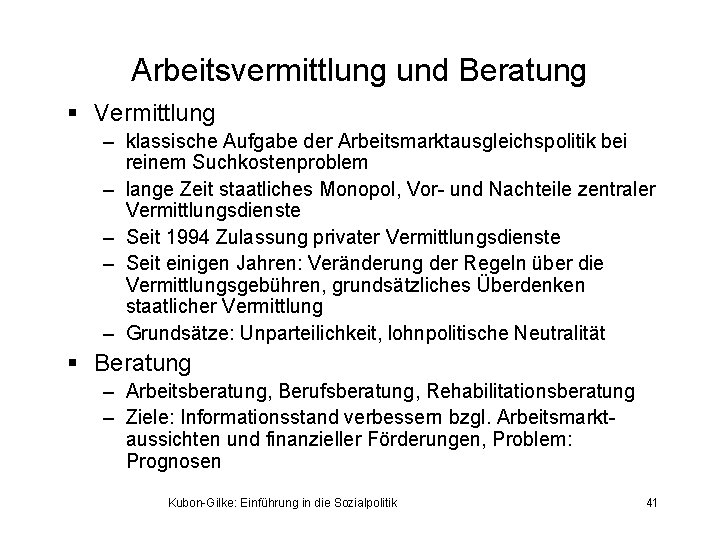 Arbeitsvermittlung und Beratung § Vermittlung – klassische Aufgabe der Arbeitsmarktausgleichspolitik bei reinem Suchkostenproblem –