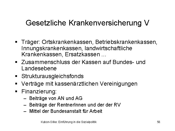 Gesetzliche Krankenversicherung V § Träger: Ortskrankenkassen, Betriebskrankenkassen, Innungskrankenkassen, landwirtschaftliche Krankenkassen, Ersatzkassen. . . §