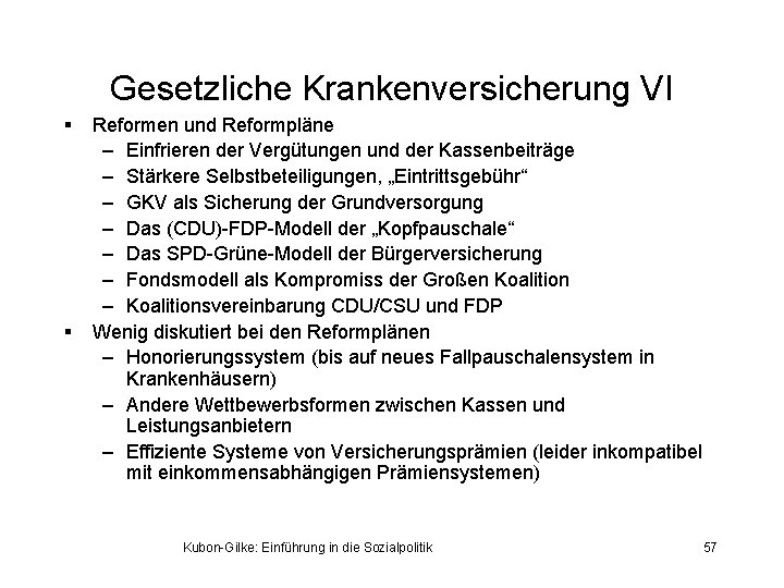 Gesetzliche Krankenversicherung VI § § Reformen und Reformpläne – Einfrieren der Vergütungen und der