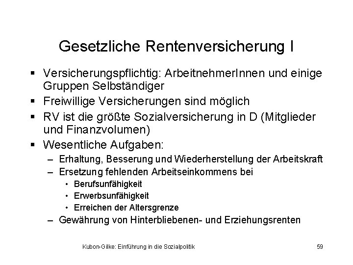 Gesetzliche Rentenversicherung I § Versicherungspflichtig: Arbeitnehmer. Innen und einige Gruppen Selbständiger § Freiwillige Versicherungen