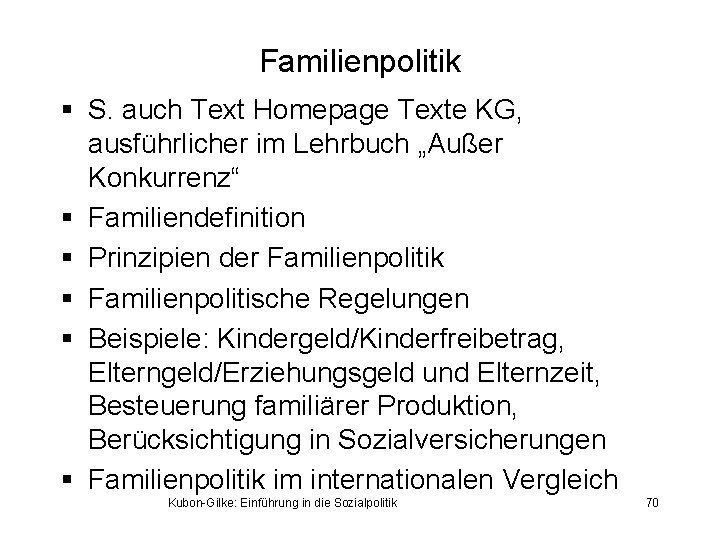 Familienpolitik § S. auch Text Homepage Texte KG, ausführlicher im Lehrbuch „Außer Konkurrenz“ §