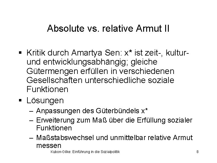 Absolute vs. relative Armut II § Kritik durch Amartya Sen: x* ist zeit-, kulturund