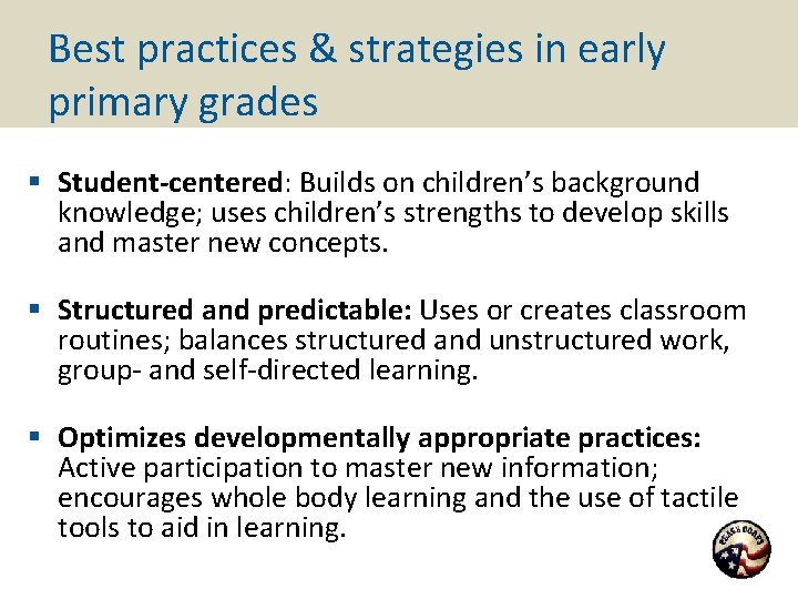 Best practices & strategies in early primary grades § Student-centered: Builds on children’s background