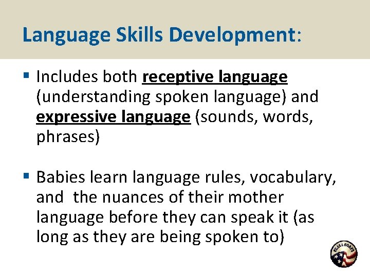 Language Skills Development: § Includes both receptive language (understanding spoken language) and expressive language