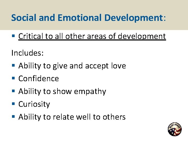 Social and Emotional Development: § Critical to all other areas of development Includes: §