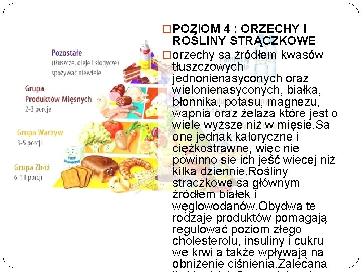 � POZIOM 4 : ORZECHY I ROŚLINY STRĄCZKOWE � orzechy są żródłem kwasów tłuszczowych