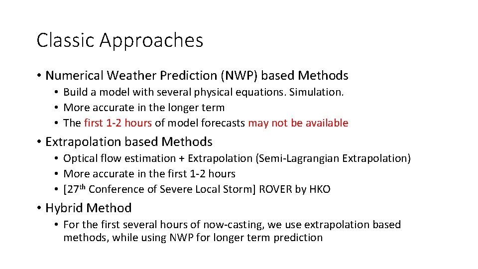 Classic Approaches • Numerical Weather Prediction (NWP) based Methods • Build a model with