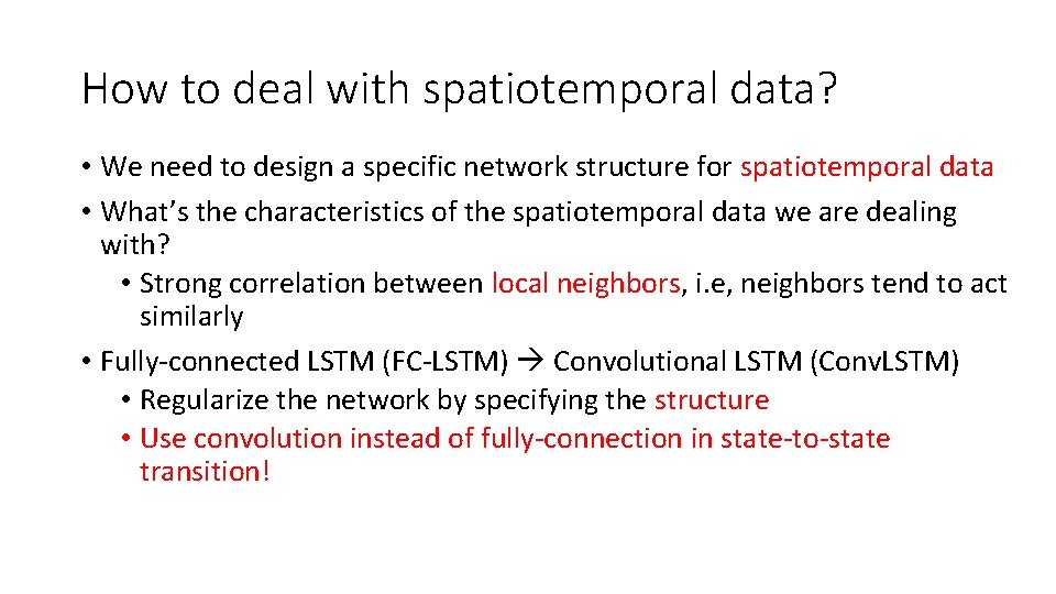 How to deal with spatiotemporal data? • We need to design a specific network