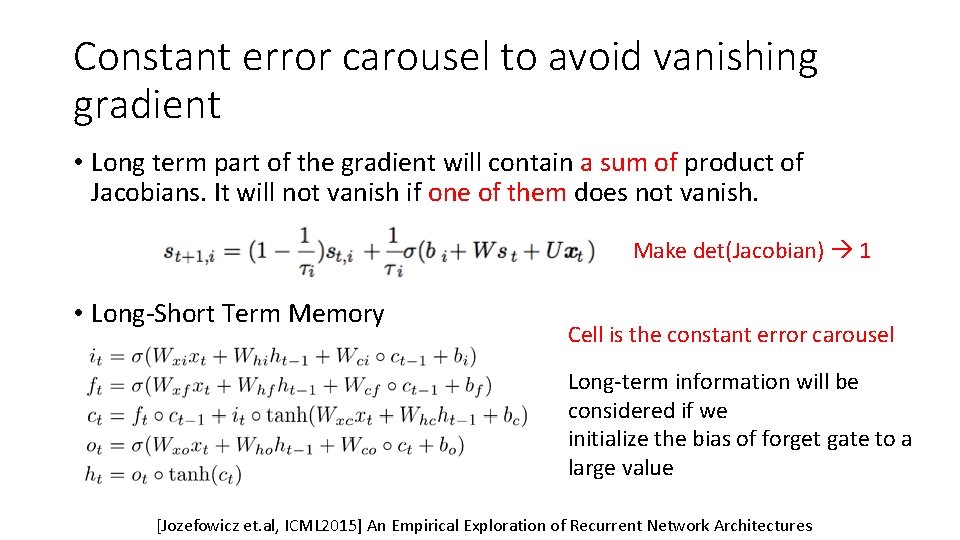 Constant error carousel to avoid vanishing gradient • Long term part of the gradient