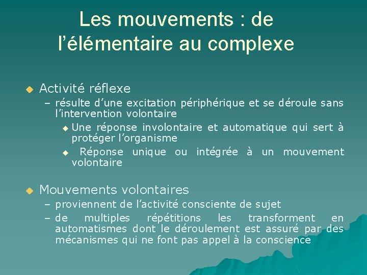 Les mouvements : de l’élémentaire au complexe u Activité réflexe – résulte d’une excitation