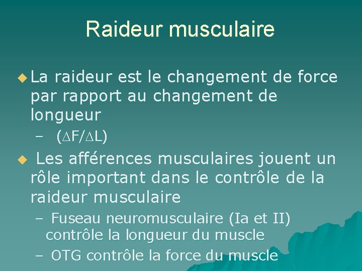 Raideur musculaire u La raideur est le changement de force par rapport au changement