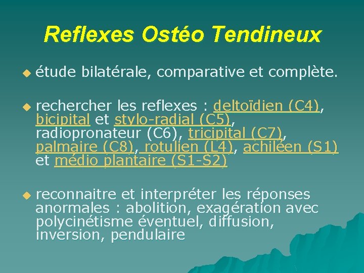Reflexes Ostéo Tendineux u u u étude bilatérale, comparative et complète. recher les reflexes