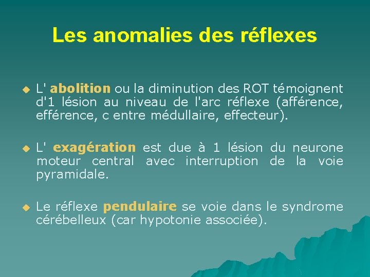 Les anomalies des réflexes u L' abolition ou la diminution des ROT témoignent d'1