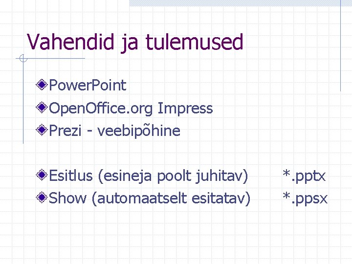 Vahendid ja tulemused Power. Point Open. Office. org Impress Prezi - veebipõhine Esitlus (esineja