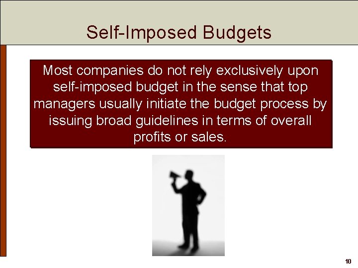 Self-Imposed Budgets Most companies do not rely exclusively upon self-imposed budget in the sense