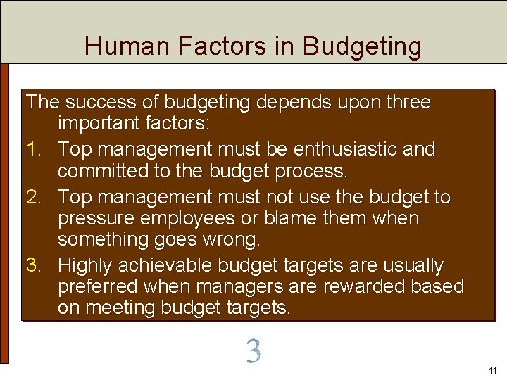 Human Factors in Budgeting The success of budgeting depends upon three important factors: 1.