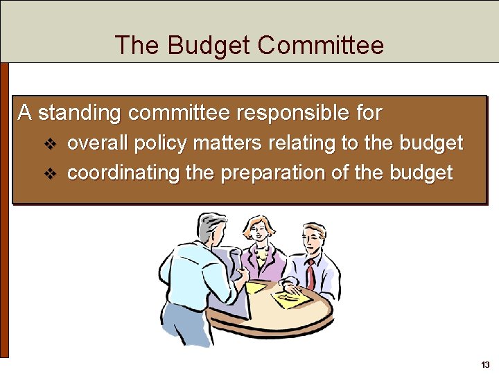 The Budget Committee A standing committee responsible for v v overall policy matters relating