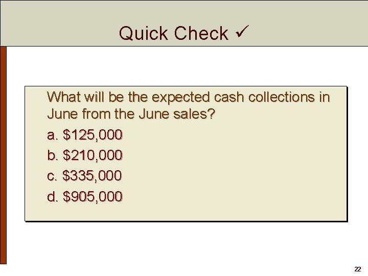 Quick Check What will be the expected cash collections in June from the June