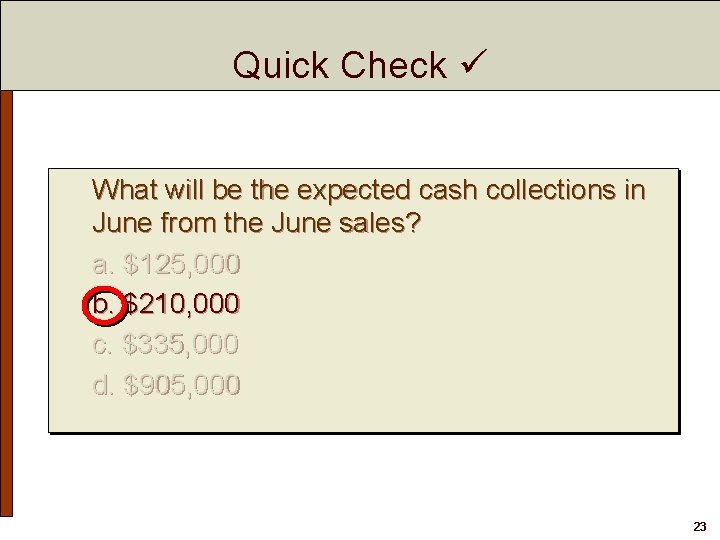 Quick Check What will be the expected cash collections in June from the June