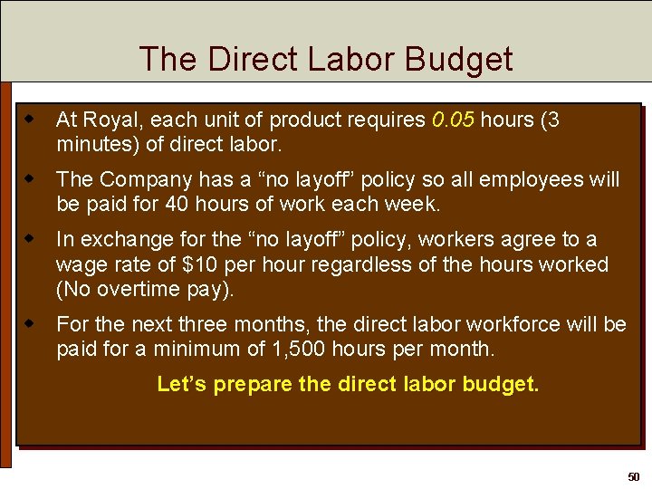 The Direct Labor Budget w At Royal, each unit of product requires 0. 05