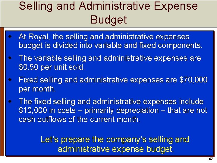 Selling and Administrative Expense Budget w At Royal, the selling and administrative expenses budget