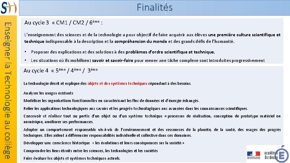 Finalités Enseigner la Technologie au collège Au cycle 3 « CM 1 / CM