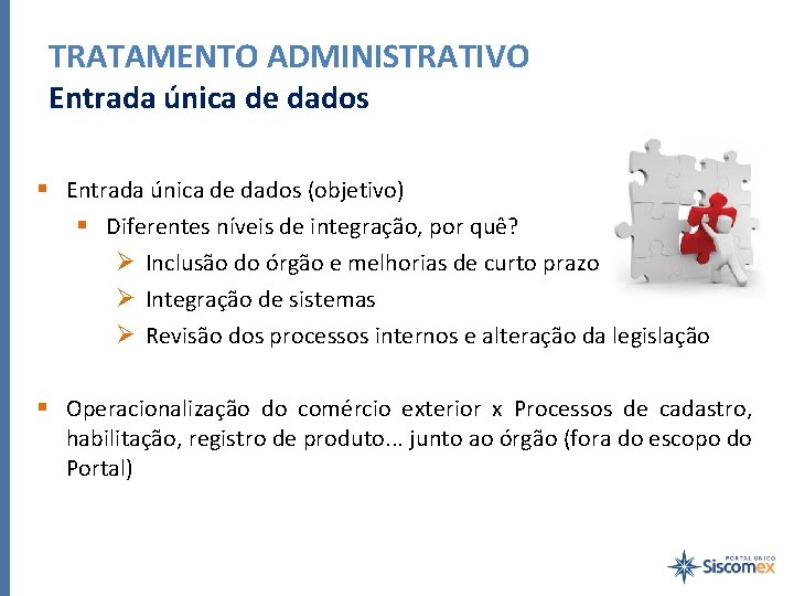 TRATAMENTO ADMINISTRATIVO Entrada única de dados § Entrada única de dados (objetivo) § Diferentes