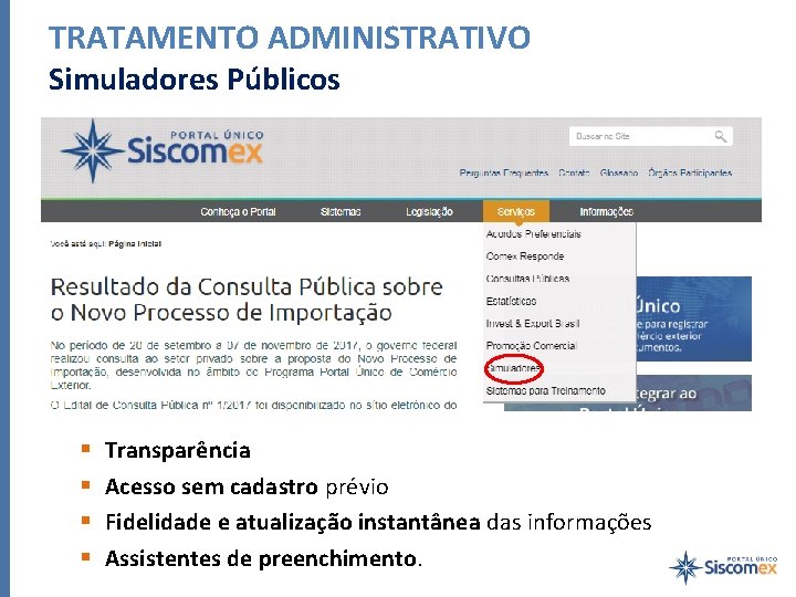 TRATAMENTO ADMINISTRATIVO Simuladores Públicos § § Transparência Acesso sem cadastro prévio Fidelidade e atualização