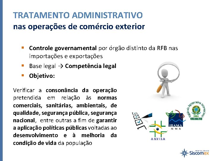 TRATAMENTO ADMINISTRATIVO nas operações de comércio exterior § Controle governamental por órgão distinto da