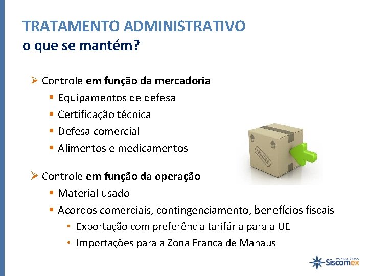 TRATAMENTO ADMINISTRATIVO o que se mantém? Ø Controle em função da mercadoria § Equipamentos