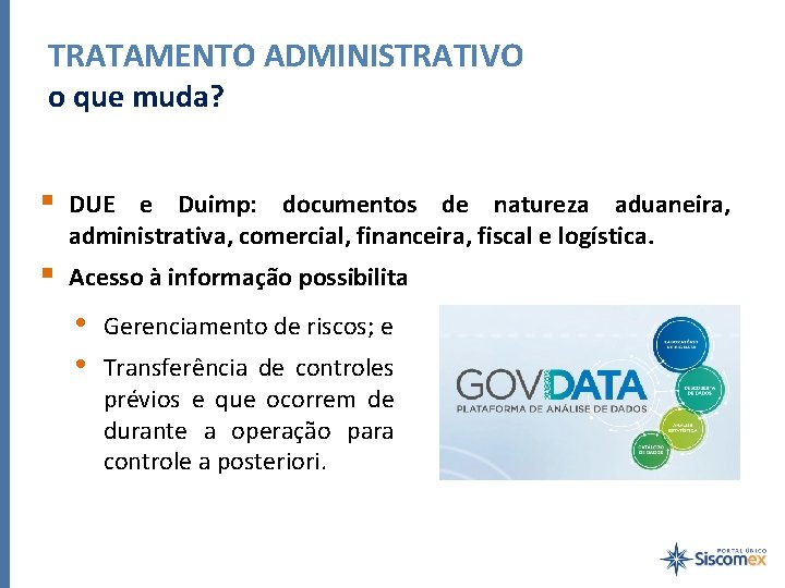 TRATAMENTO ADMINISTRATIVO o que muda? § DUE e Duimp: documentos de natureza aduaneira, administrativa,