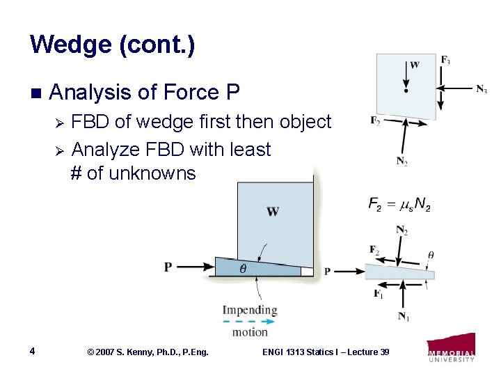 Wedge (cont. ) n Analysis of Force P FBD of wedge first then object