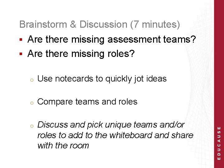 Brainstorm & Discussion (7 minutes) Are there missing assessment teams? § Are there missing