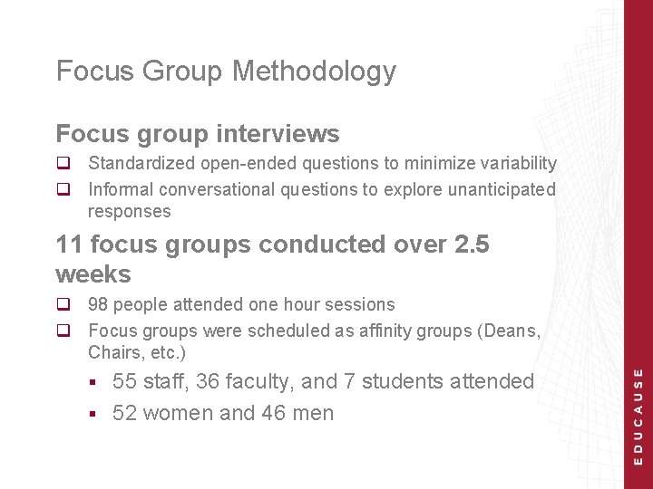 Focus Group Methodology Focus group interviews q Standardized open-ended questions to minimize variability q