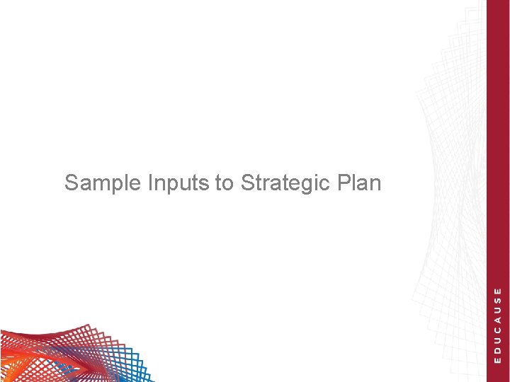 Sample Inputs to Strategic Plan 