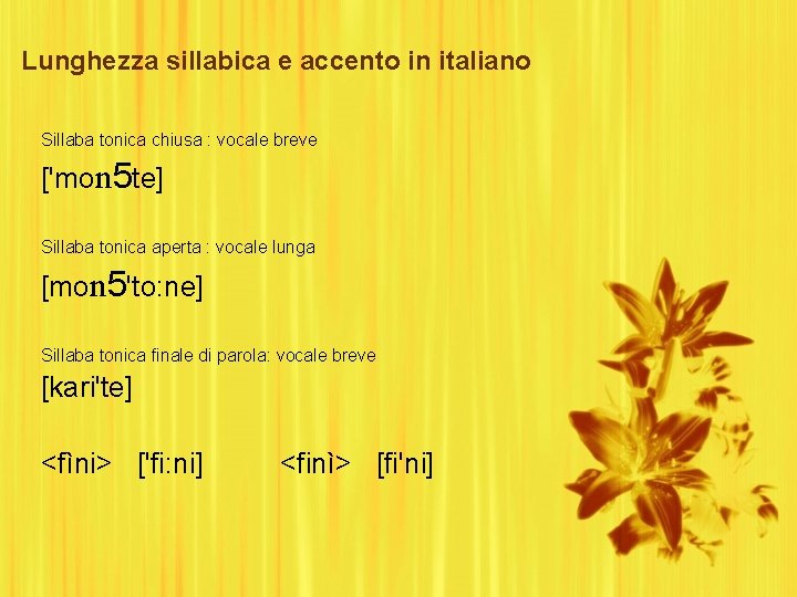 Lunghezza sillabica e accento in italiano Sillaba tonica chiusa : vocale breve ['mon 5