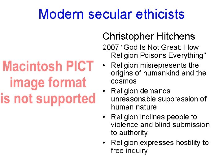 Modern secular ethicists Christopher Hitchens 2007 “God Is Not Great: How Religion Poisons Everything”