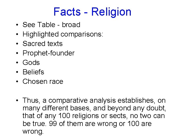 Facts - Religion • • See Table - broad Highlighted comparisons: Sacred texts Prophet-founder