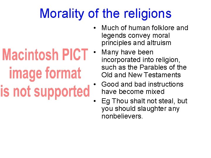 Morality of the religions • Much of human folklore and legends convey moral principles