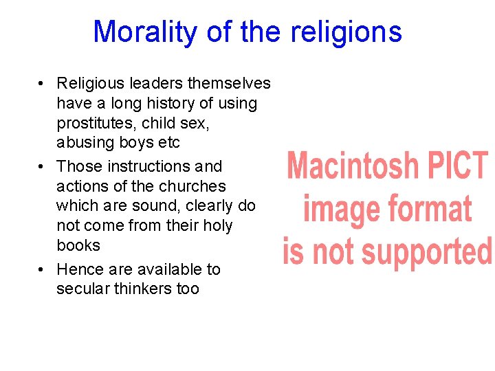 Morality of the religions • Religious leaders themselves have a long history of using