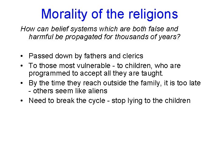 Morality of the religions How can belief systems which are both false and harmful