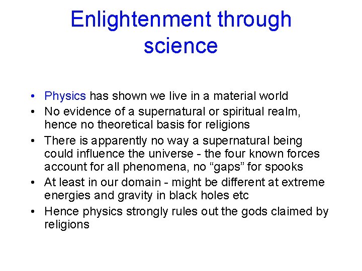 Enlightenment through science • Physics has shown we live in a material world •