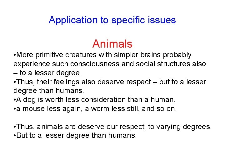 Application to specific issues Animals • More primitive creatures with simpler brains probably experience